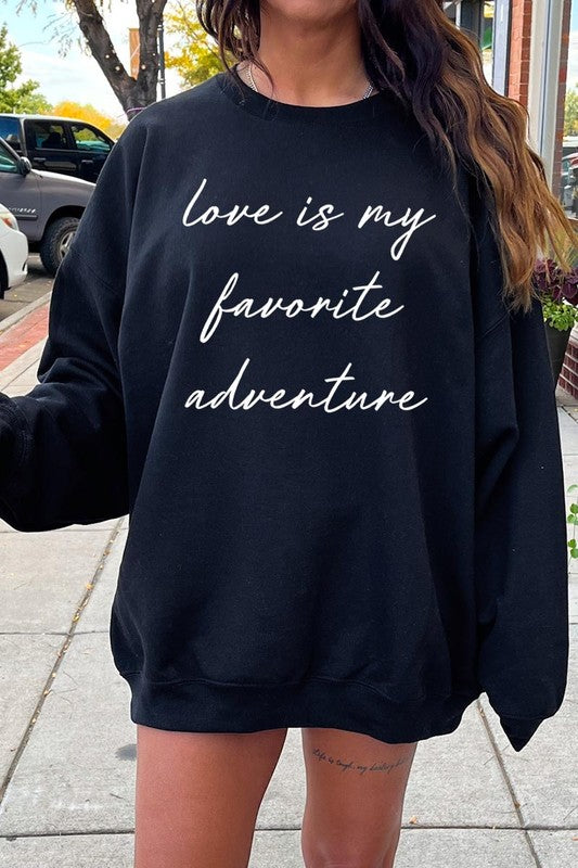 Love Is My Favorite Adventure Graphic Sweatshirt