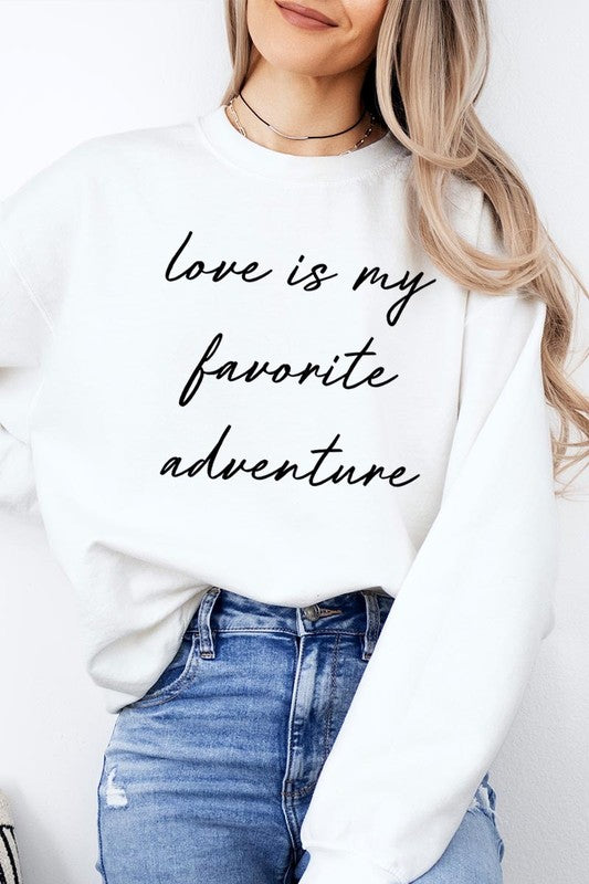 Love Is My Favorite Adventure Graphic Sweatshirt