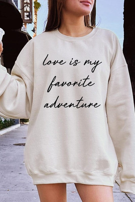 Love Is My Favorite Adventure Graphic Sweatshirt